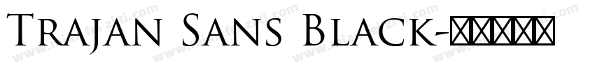 Trajan Sans Black字体转换